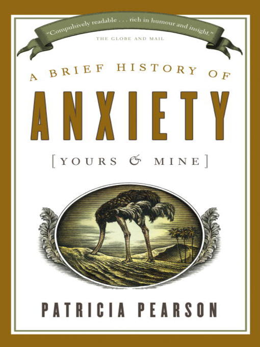 Cover image for A Brief History of Anxiety (Yours and Mine)